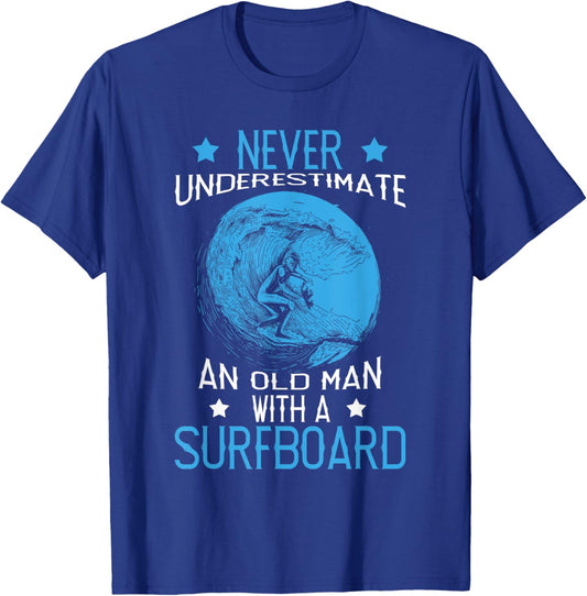 Never Underestimate An Old Man With A Surfboard Surf Surfing T-Shirt - T-Shirt | Royal