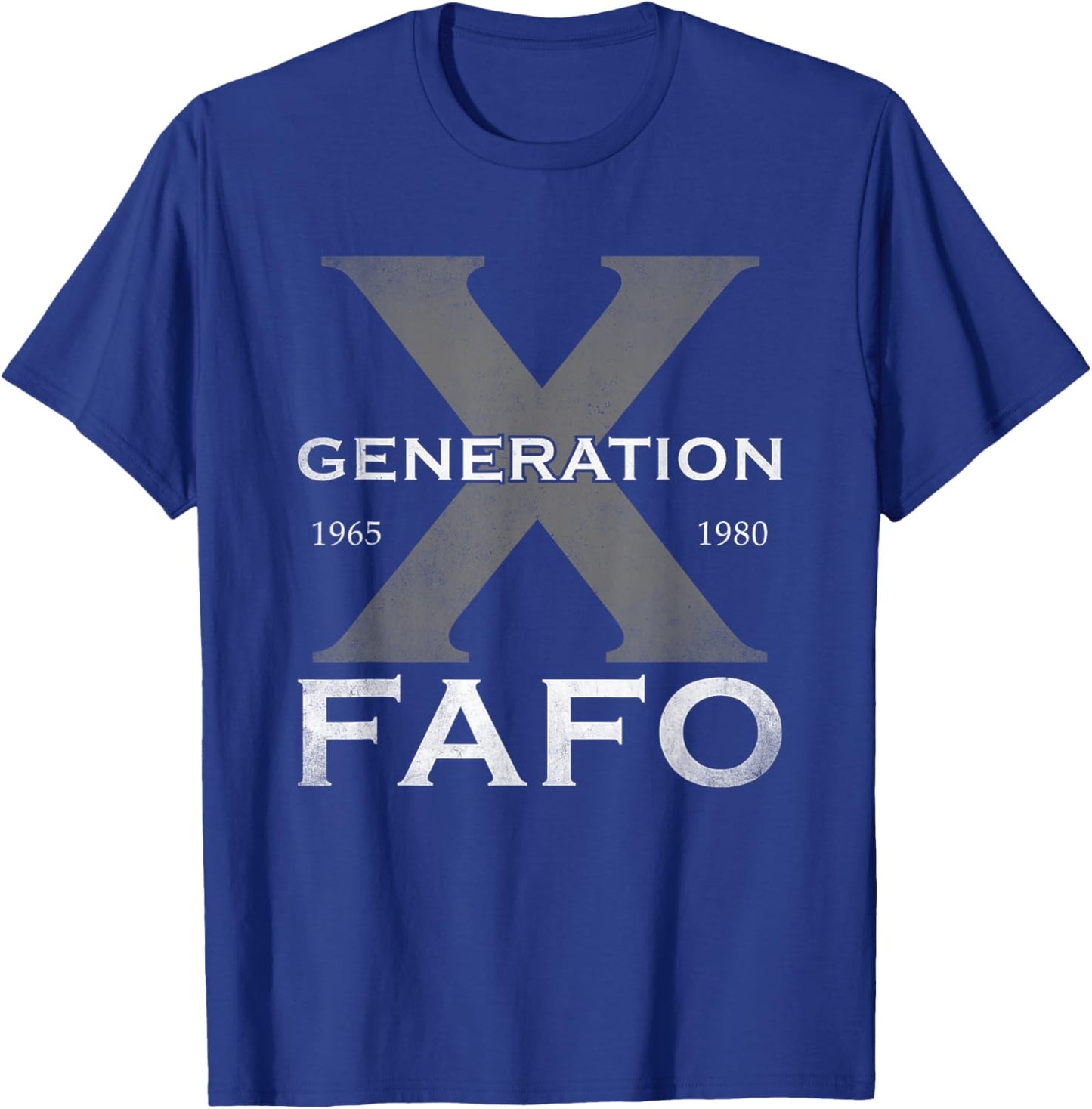 Generation X Funny FAFO 60s 70s Gen-Xers Sarcastic Gen X T-Shirt - T-Shirt | Royal