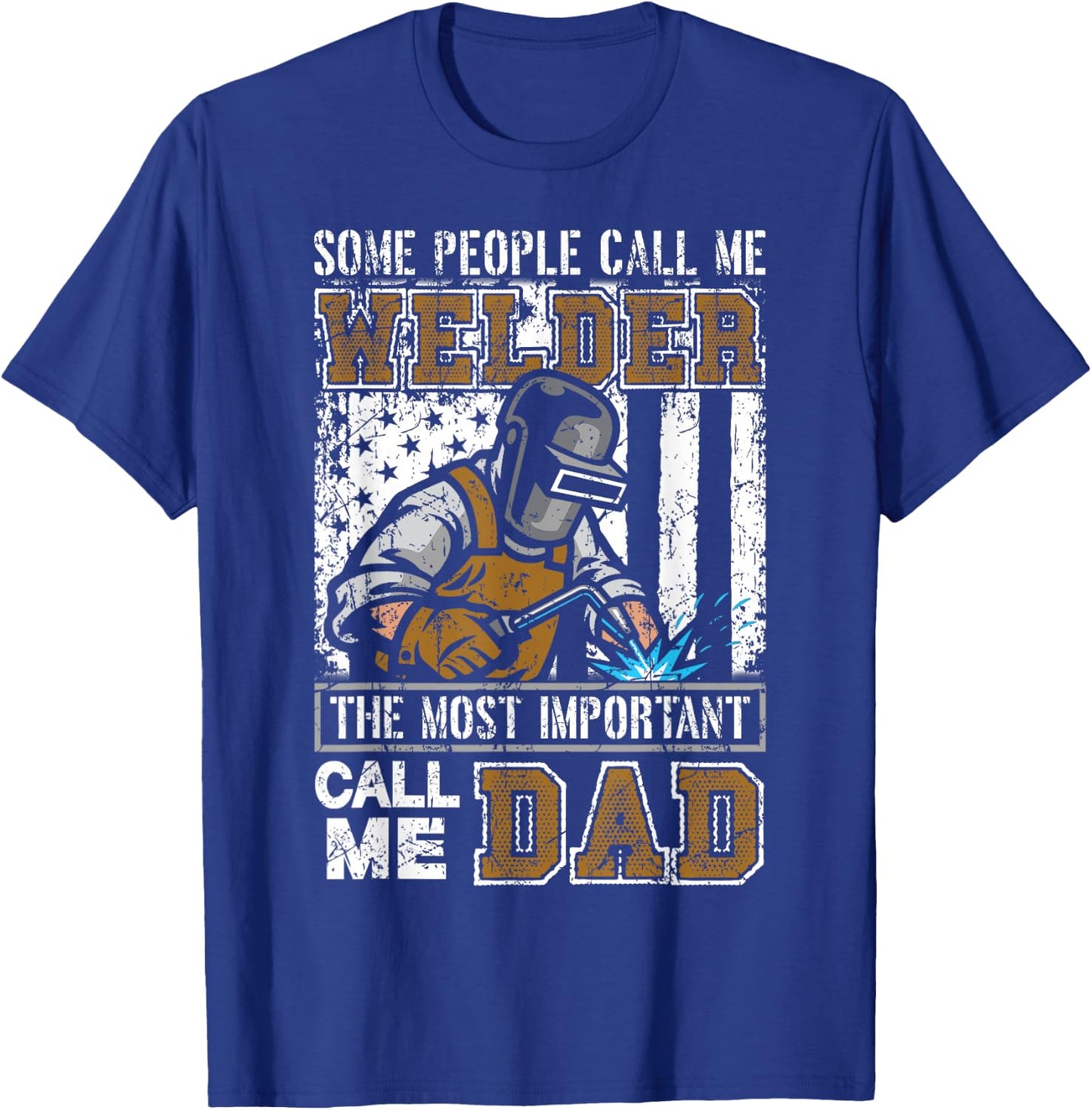 Welder Dad Fathers Day Funny Daddy Men Welding Dad Gift T-Shirt - T-Shirt | Royal