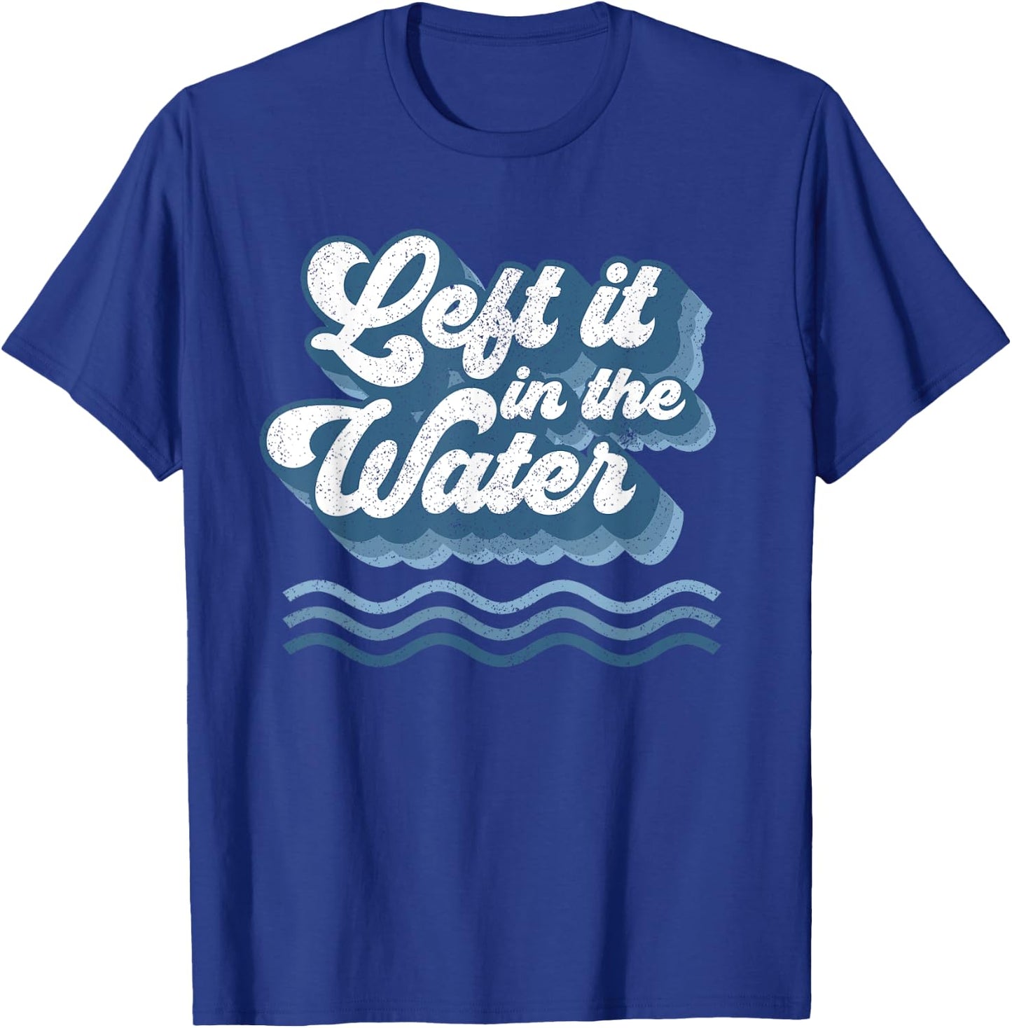 Left It In The Water Retro Christian Baptism Baptized Gift T-Shirt - T-Shirt | Royal