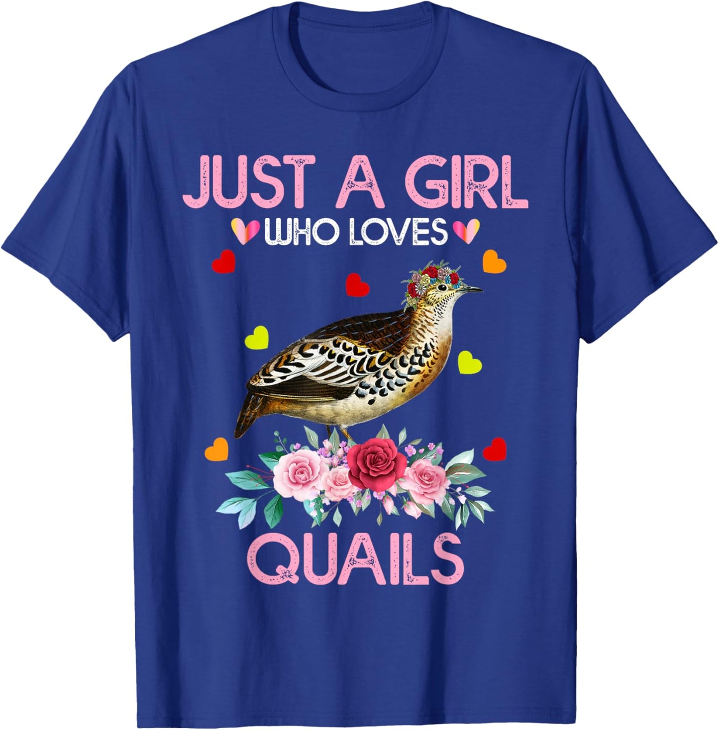 Quail Bird Lover Gift Just A Girl Who Loves Quails T-Shirt - T-Shirt | Royal