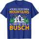 To Hell with Your Mountains Show me Your Busch Funny Hiking T-Shirt - T-Shirt | Royal