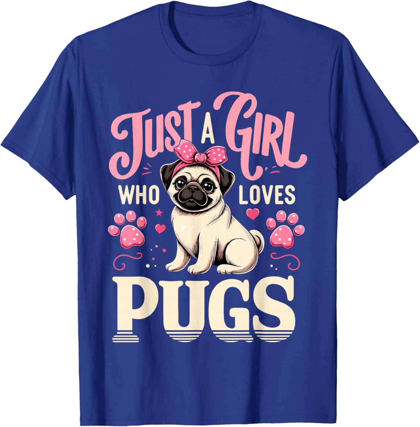 Just A Girl Who Loves Pugs T-Shirt - T-Shirt | Royal