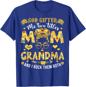 God Gifted Me Two Titles Mom And Grandma Happy Mother's Day T-Shirt - T-Shirt | Royal