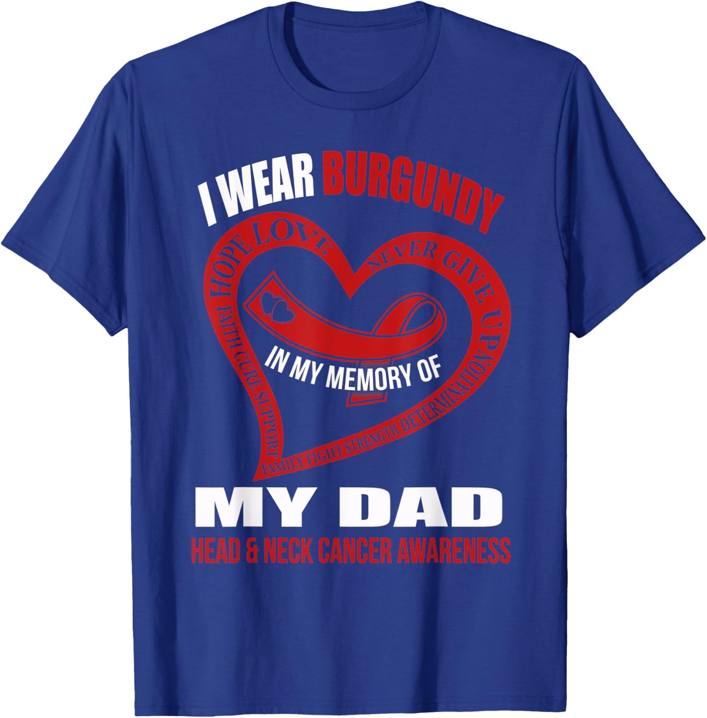 In my memory of my dad HEAD & NECK CANCER AWARENESS T-Shirt - T-Shirt | Royal