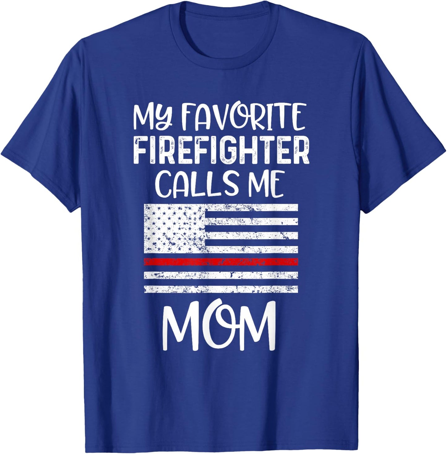 My Favorite Firefighter Calls Me Mom Thin Red Line Gift T-Shirt - T-Shirt | Royal
