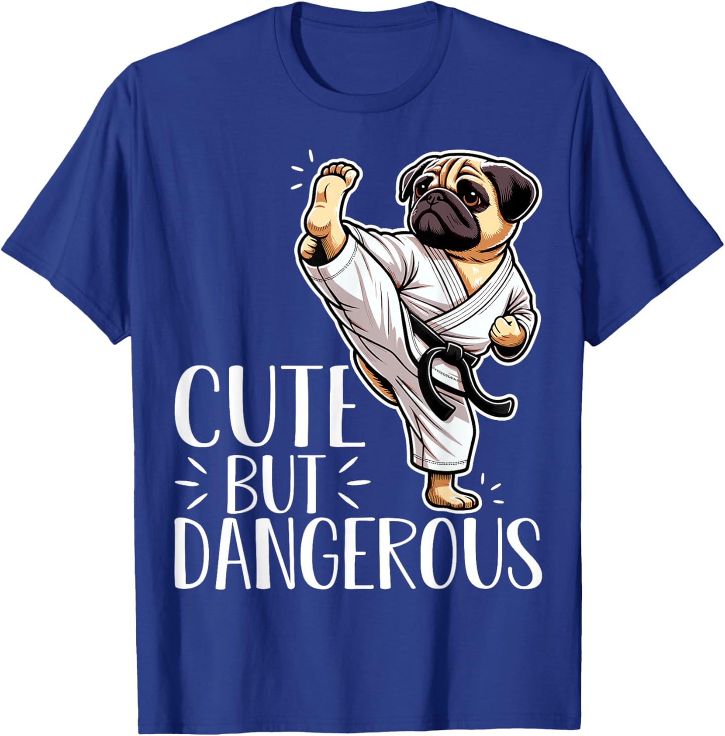 Cute but Dangerous Karate Taekwondo Pug Dog Karate Girl T-Shirt - T-Shirt | Royal