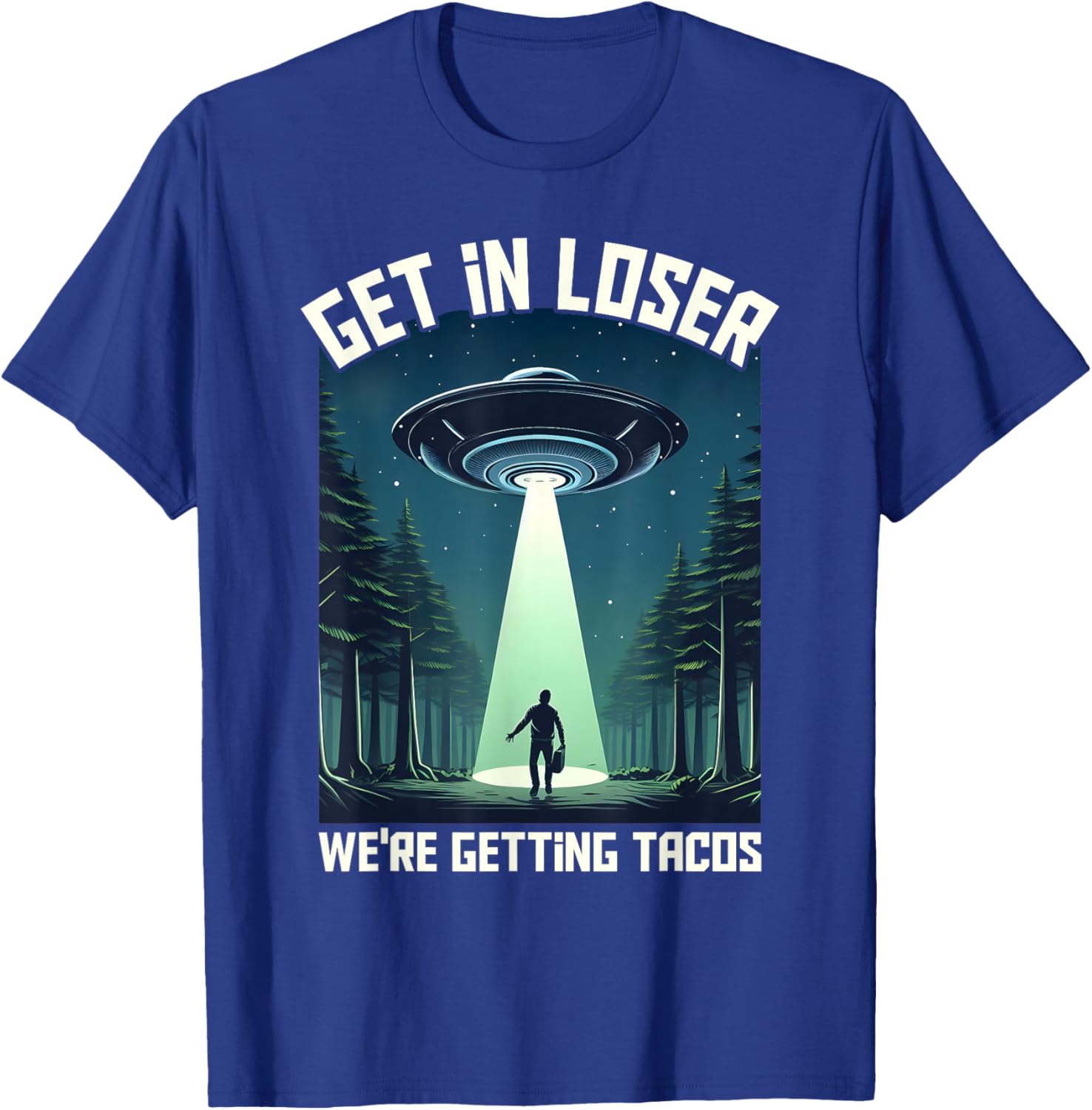Get in Loser, We're Getting Tacos - funny alien Women T-Shirt - T-Shirt | Royal