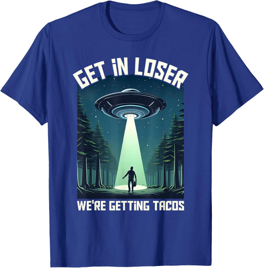 Get in Loser, We're Getting Tacos - funny alien Women T-Shirt - T-Shirt | Royal