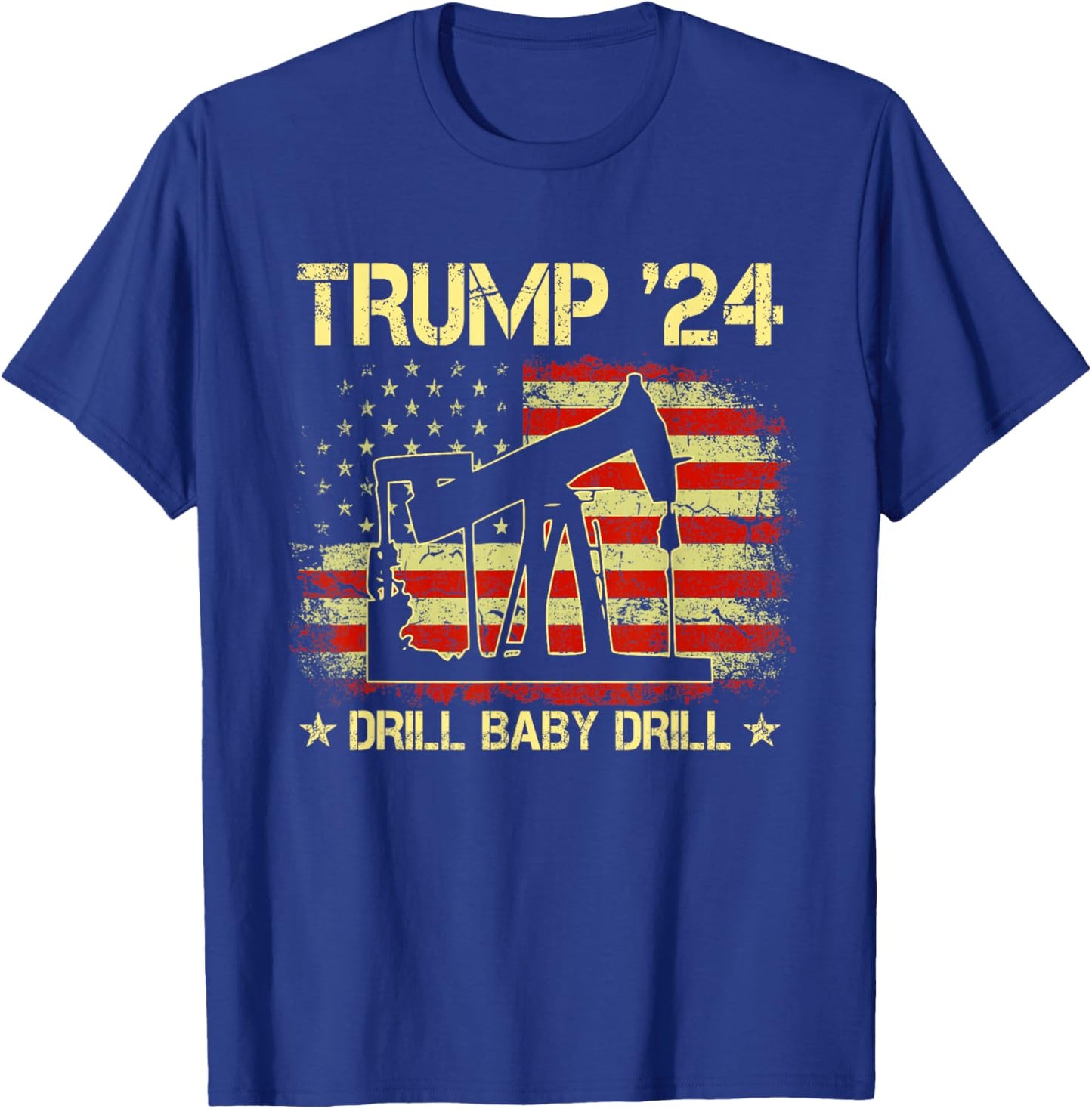 Trump 2024 Drill Baby Drill 4th Of July Independence Day T-Shirt - T-Shirt | Royal