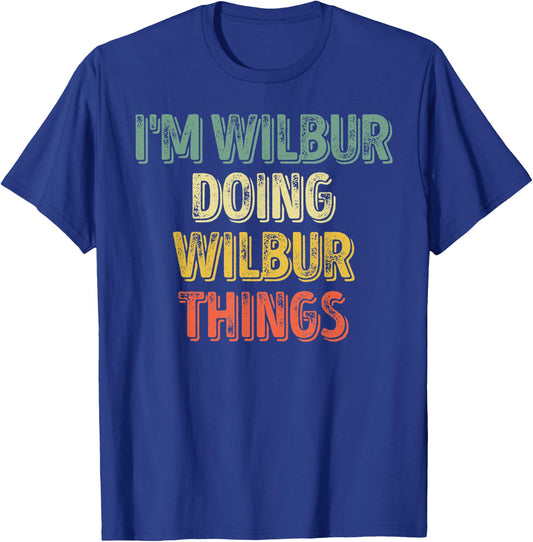 I'm Wilbur Doing Wilbur Things Shirt Personalized First Name T-Shirt - T-Shirt | Royal