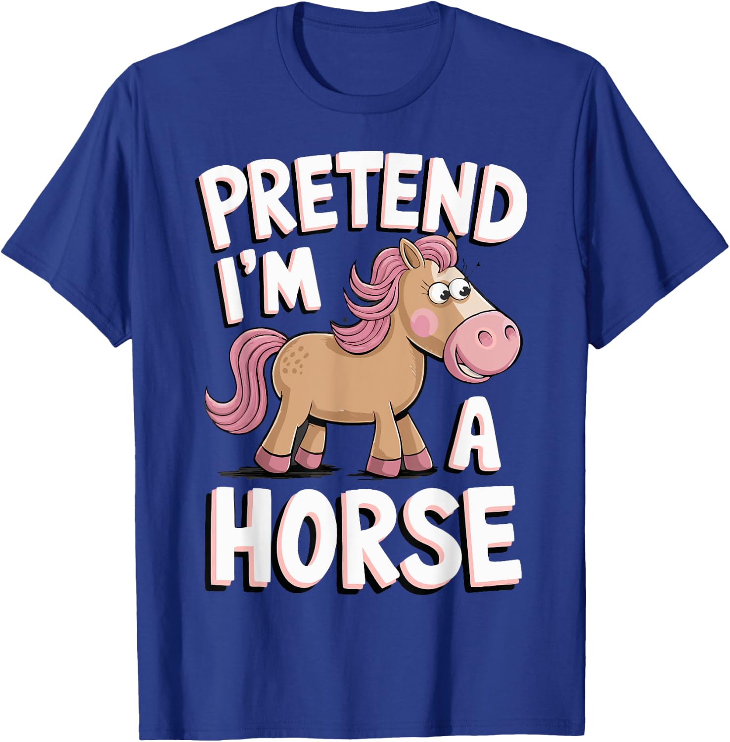 Pretend I'm A Horse T-Shirt - T-Shirt | Royal