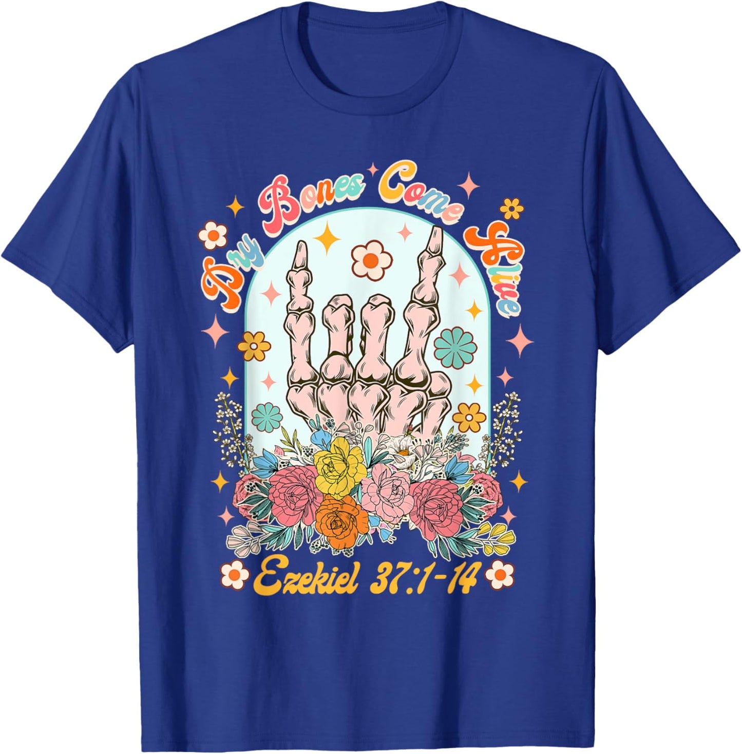 Christian Faith Jesus God Lover Dry Bones Come That Alive T-Shirt - T-Shirt | Royal