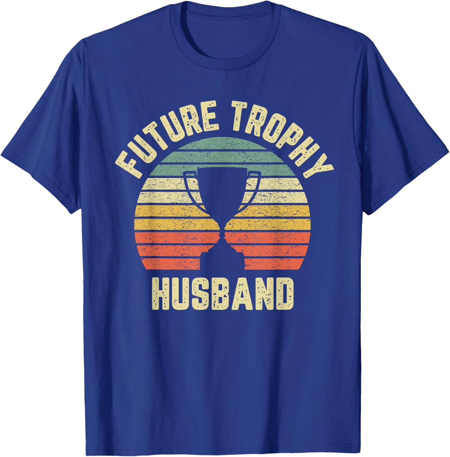 Future Trophy Husband Fiance Groom to Be Gift T-Shirt - T-Shirt | Royal