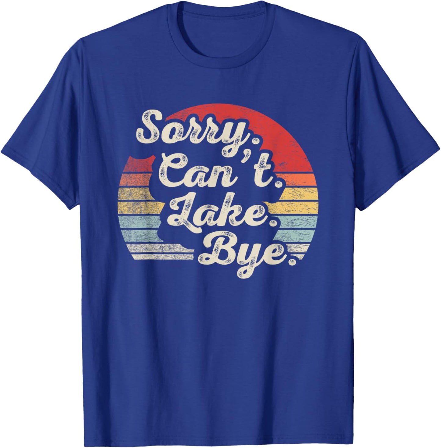 Retro Vintage Sorry Can't Lake Bye Lake Life T-Shirt - T-Shirt | Royal