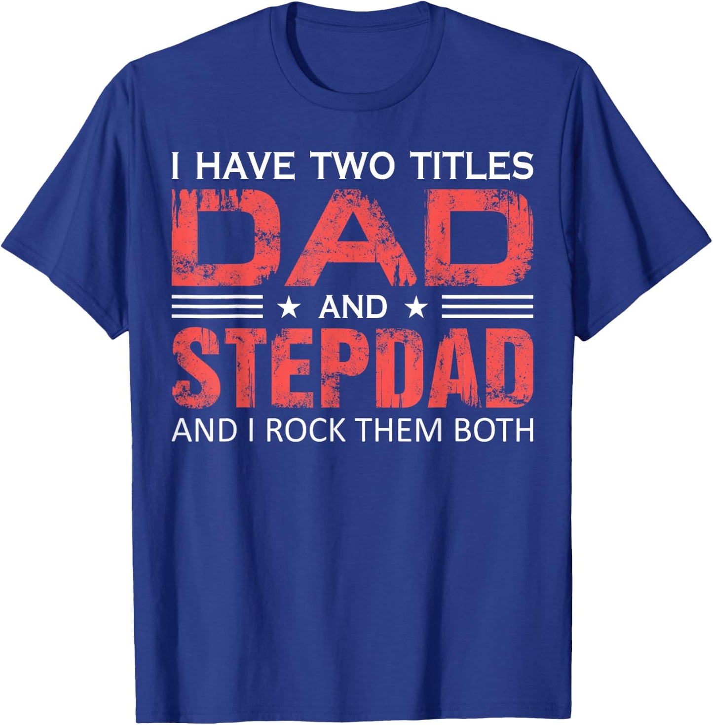 Dad and Best Stepdad Ever Father's Day Funny Great Step-Dad T-Shirt - T-Shirt | Royal