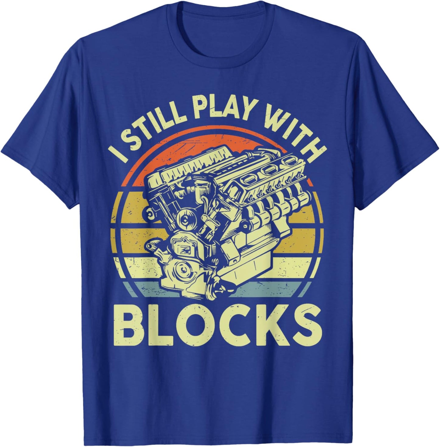 Funny I Still Play Blocks Father Day Garage Car Mechanic Dad T-Shirt - T-Shirt | Royal