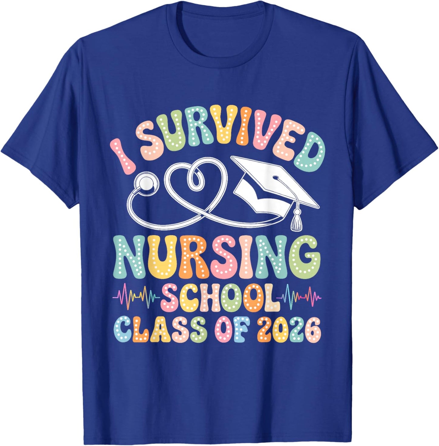 Groovy I Survived Nursing School Class of 2026 Nurse Grad T-Shirt - T-Shirt | Royal
