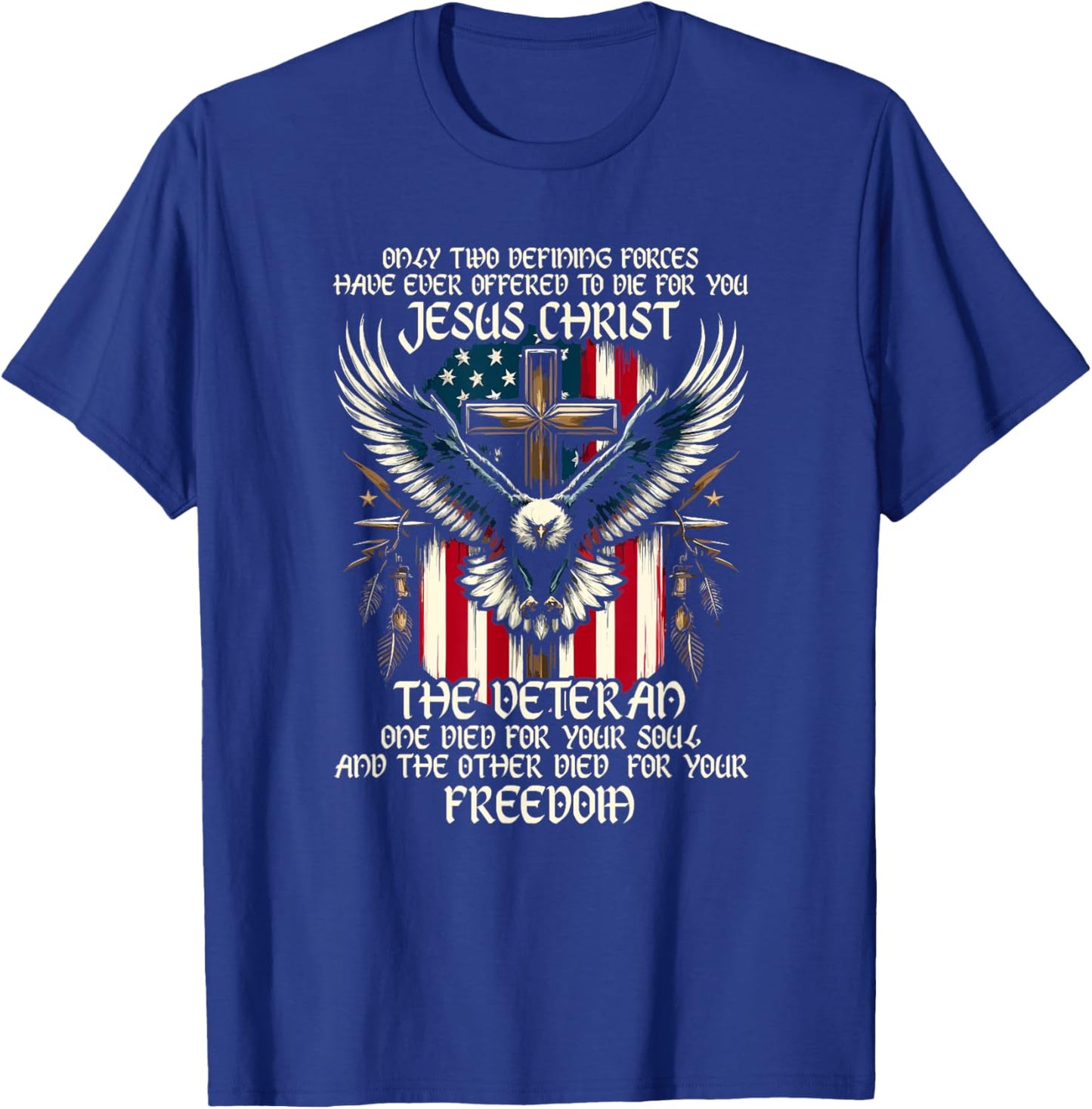 Only Two Defining Forces Have Ever Offered To Die For You T-Shirt - T-Shirt | Royal