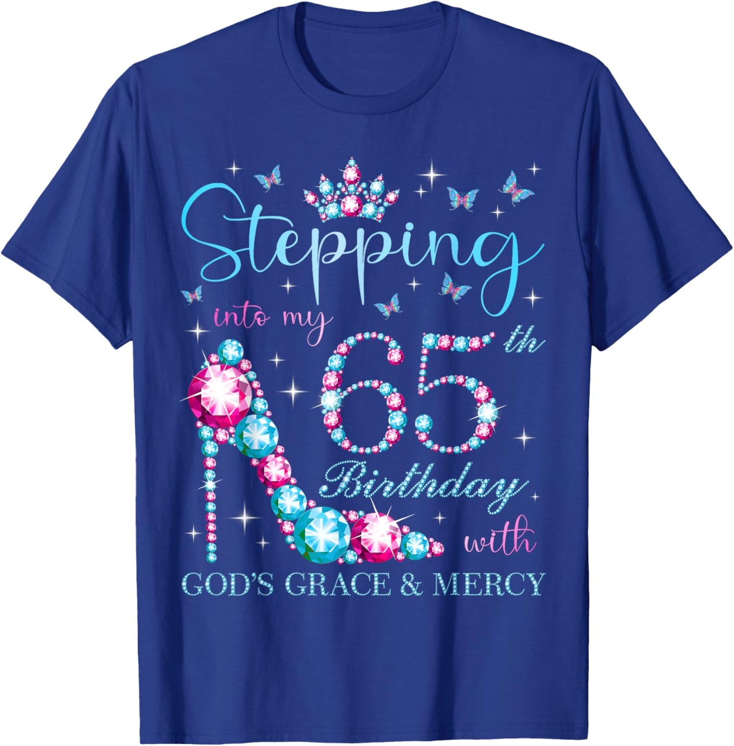 Stepping Into My 65th Birthday With God's Grace & Mercy T-Shirt - T-Shirt | Royal
