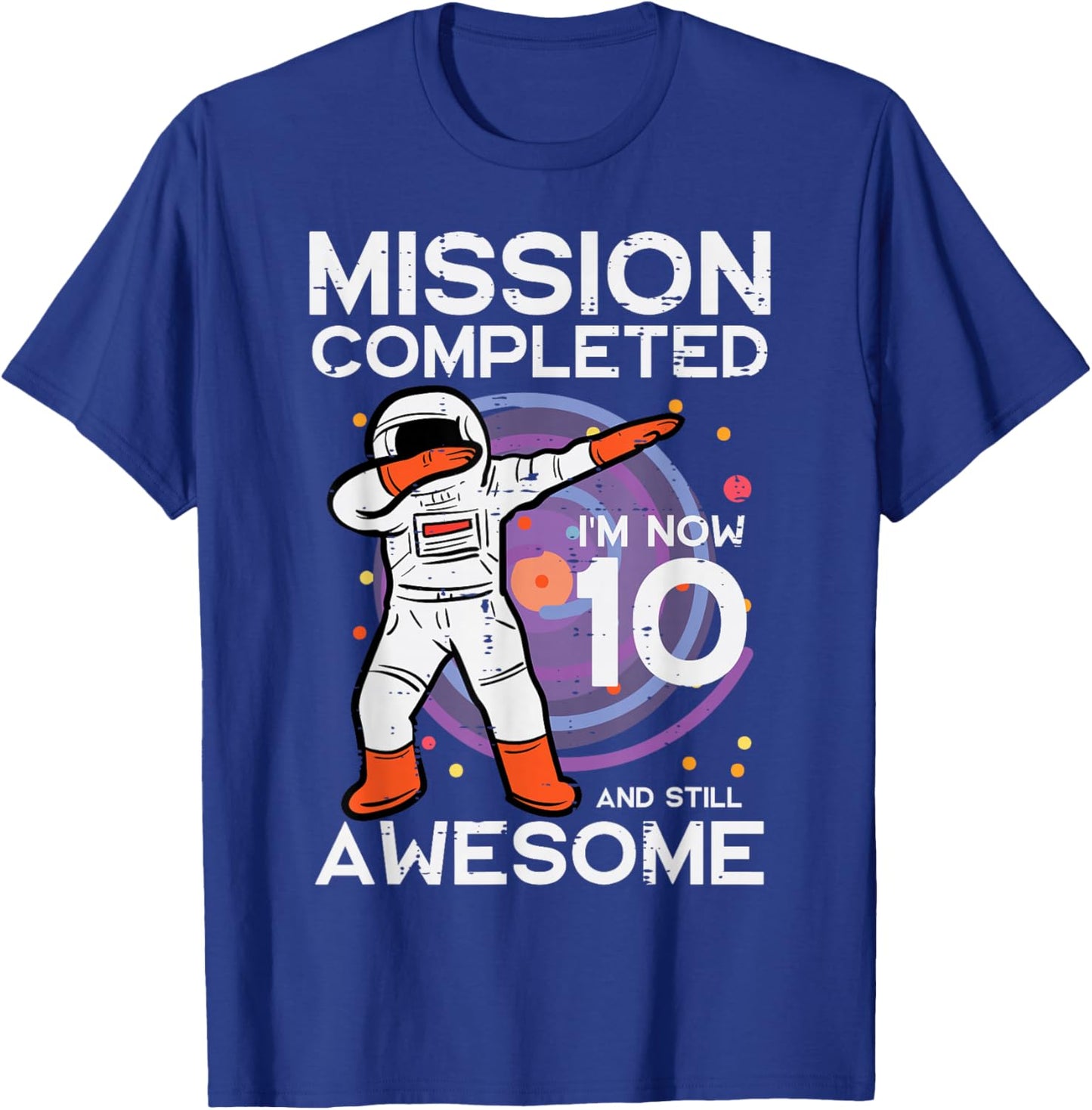 Mission Completed Im 10 Awesome Astronaut 10th Birthday Boys T-Shirt - T-Shirt | Royal