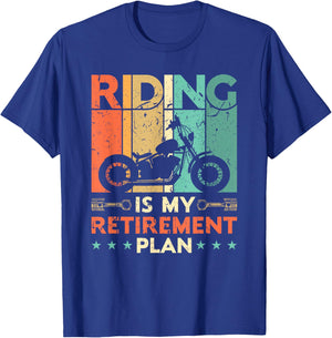 Riding Is My Retirement Plan Motorcycle Riders Biker Retired T-Shirt - T-Shirt | Royal