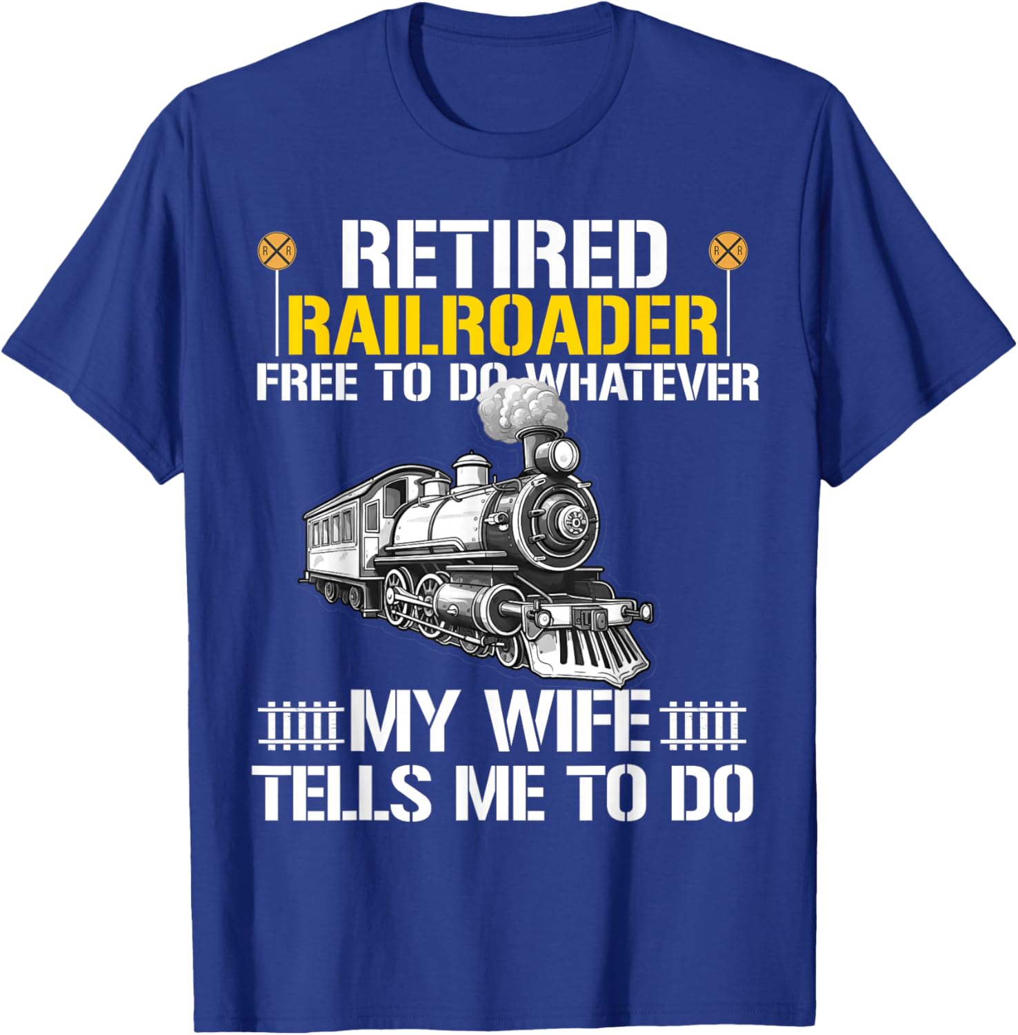 Retired Railroader Railroad Worker Retirement Train Lover T-Shirt - T-Shirt | Royal