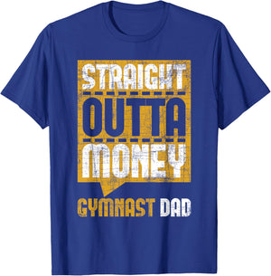 Straight Outta Money Gymnast Dad - Gymnastics Lover T-Shirt - T-Shirt | Royal