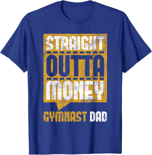 Straight Outta Money Gymnast Dad - Gymnastics Lover T-Shirt - T-Shirt | Royal