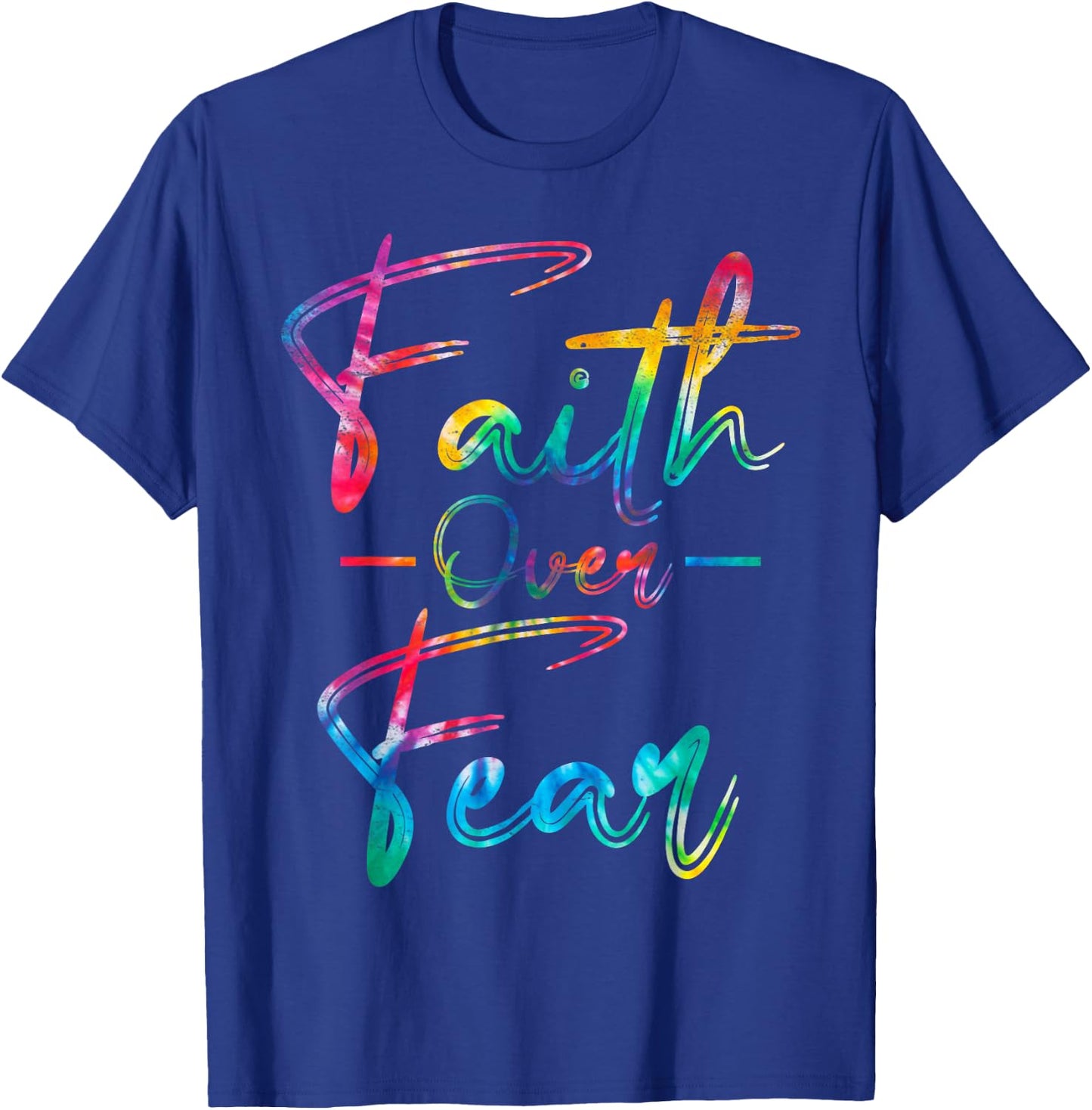 Tie Dye Faith Over Fear Christian Religious Jesus Lovers T-Shirt - T-Shirt | Royal