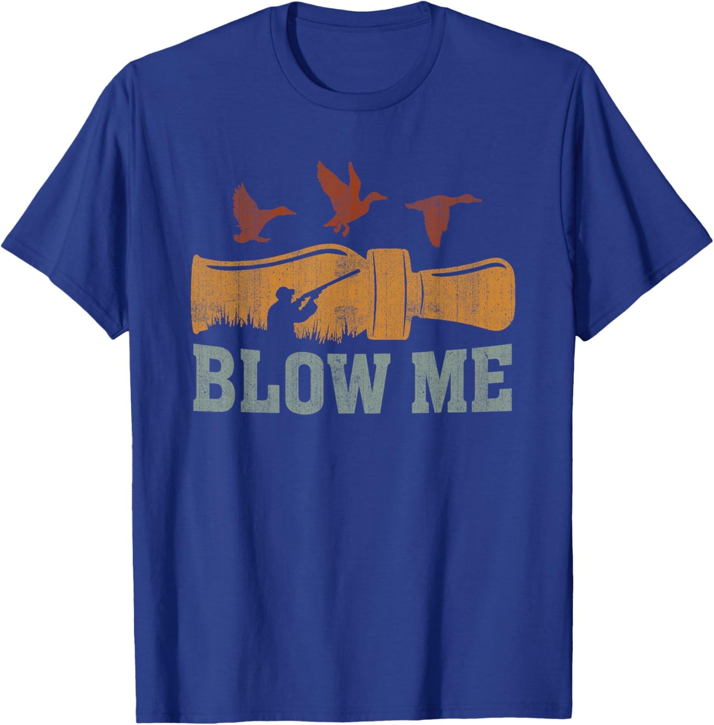 Blow Me Duck Call Waterfowl Hunter Funny Duck Hunting T-Shirt - T-Shirt | Royal
