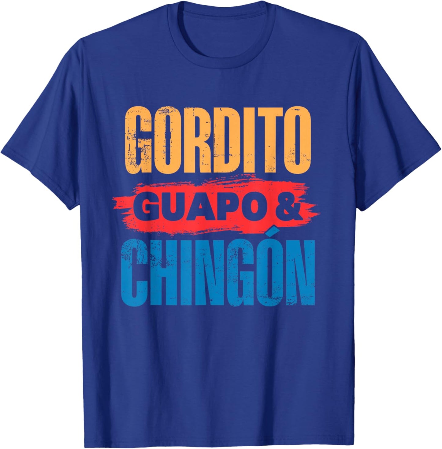 Gordito, Guapo, Chingon. Funny Mexican Latino Men T-Shirt - T-Shirt | Royal