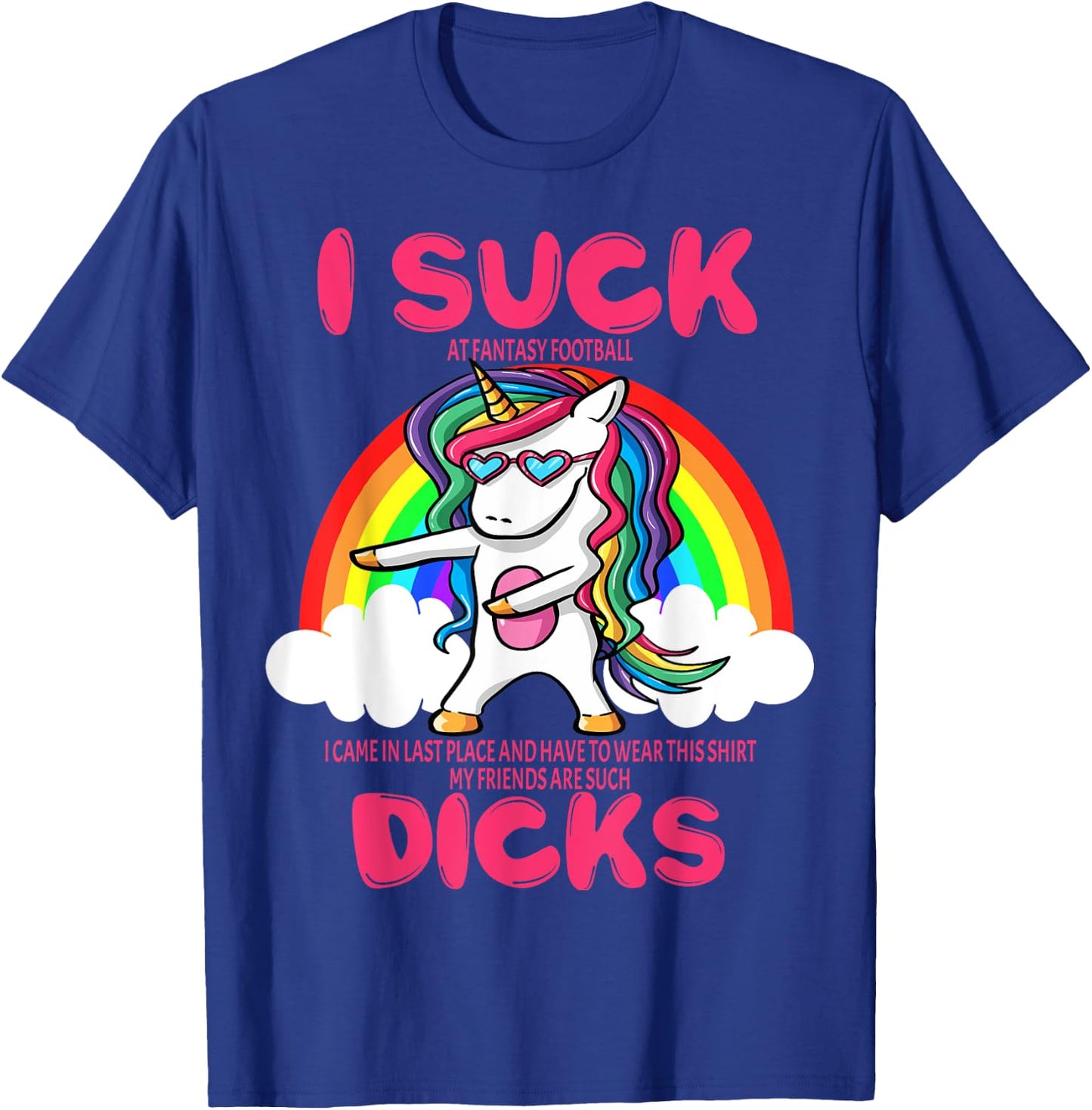 I Suck Dicks Fantasy Football Loser Trophy Unicorn Rainbow T-Shirt - T-Shirt | Royal