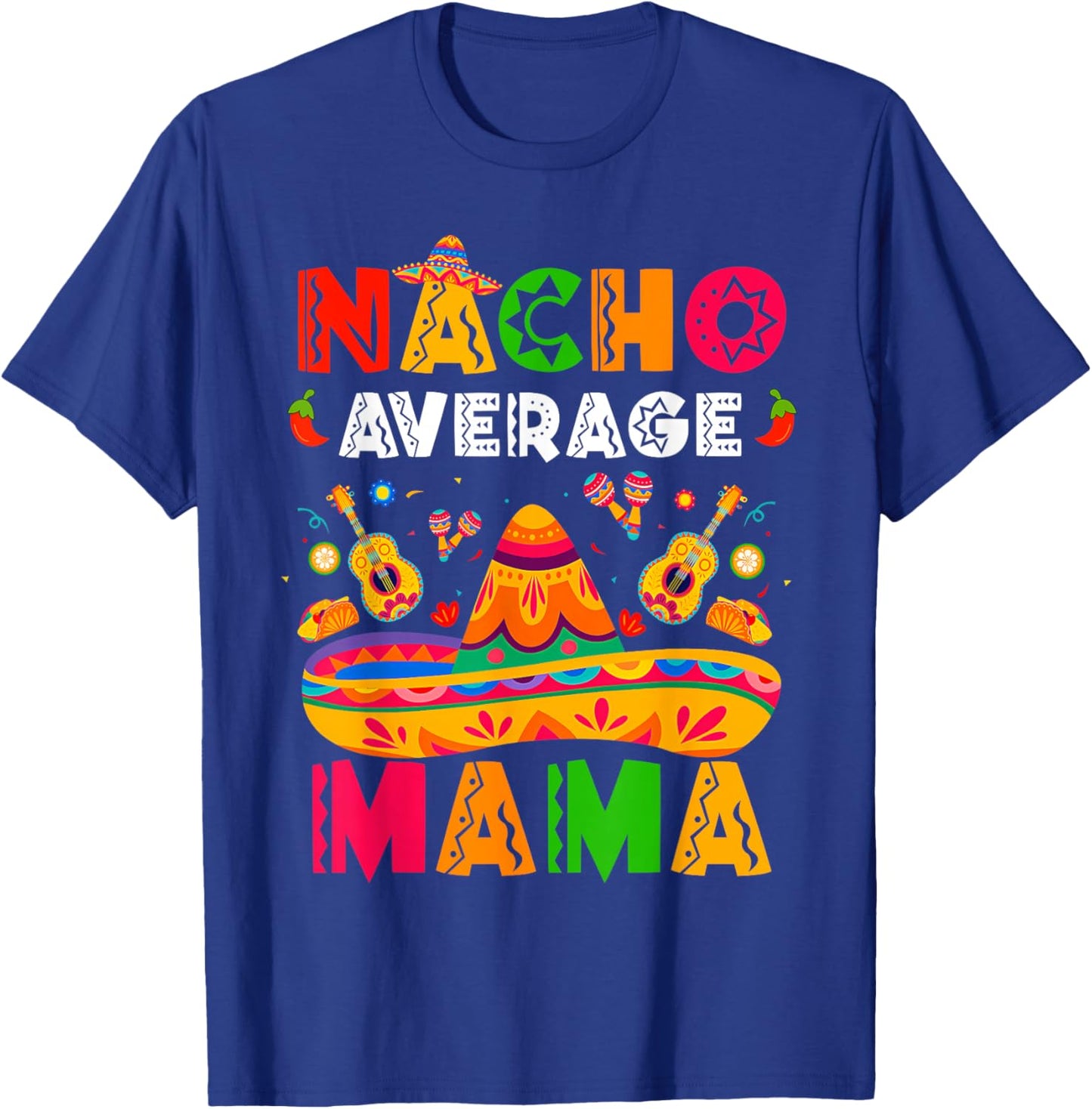 Nacho Average Mama Cinco De Mayo Mexican Matching Family T-Shirt - T-Shirt | Royal