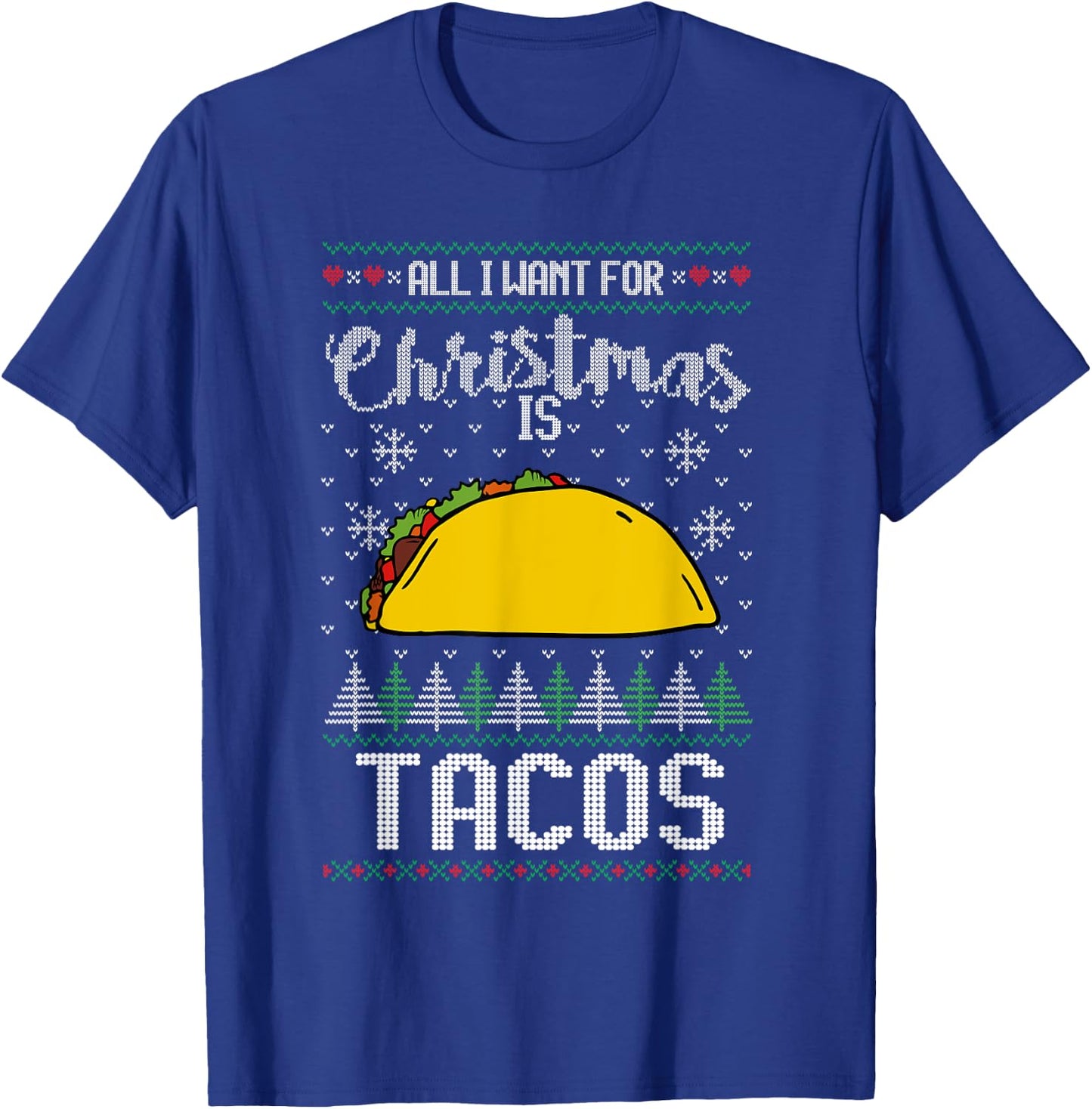 Ugly Xmas Taco Lover Gift All I Want for Christmas Is Tacos T-Shirt - T-Shirt | Royal