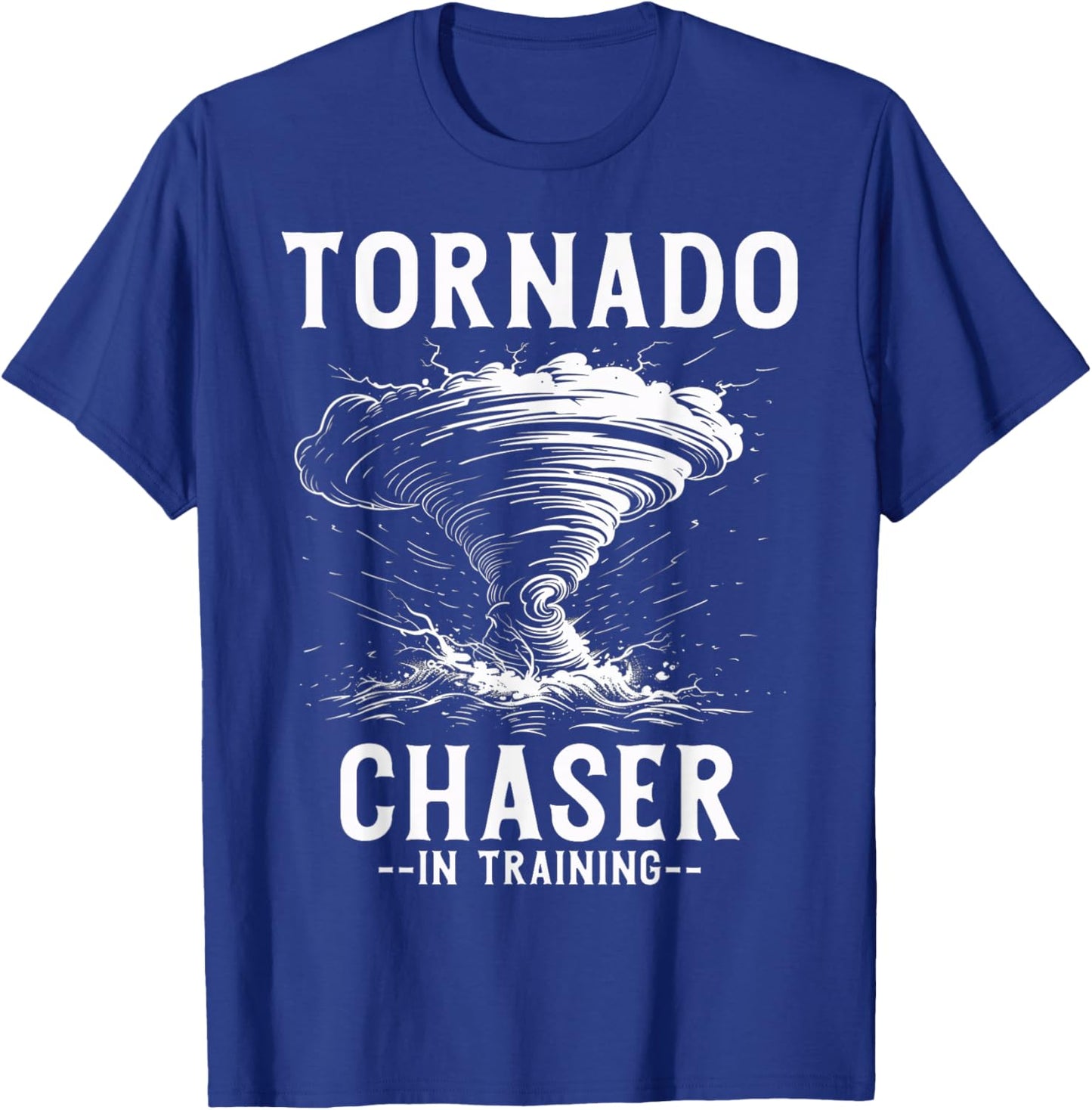 Tornado Chaser In Training Meteorologist Storm Chasing T-Shirt - T-Shirt | Royal