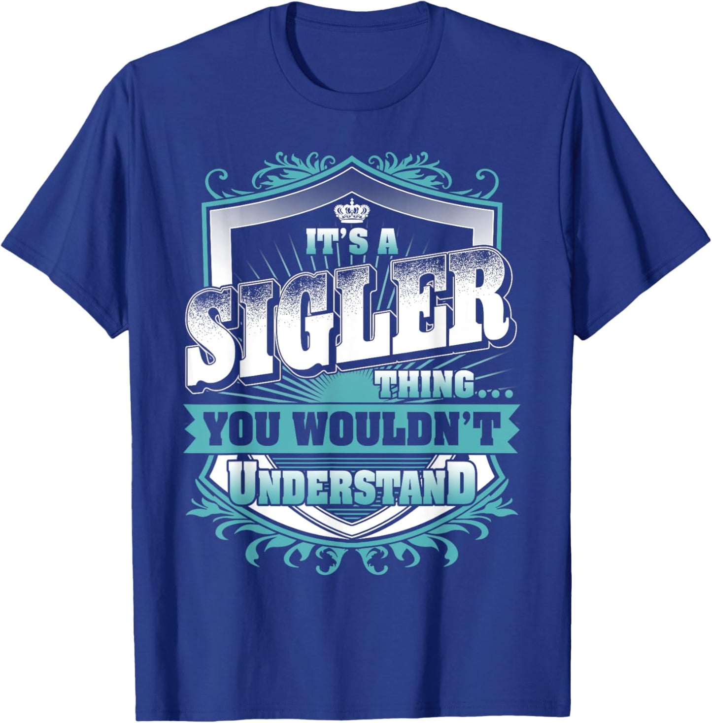 It's A SIGLER Thing You Wouldn't Understand Name Vintage T-Shirt - T-Shirt | Royal