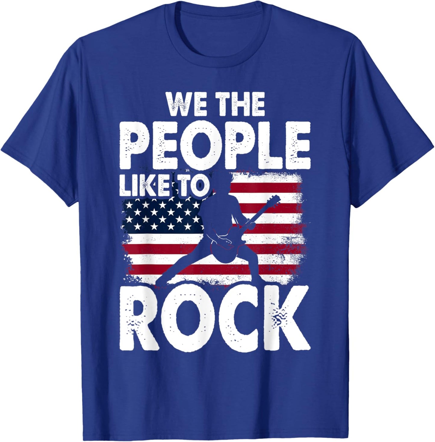 We The People Like To Rock American Flag 4th July Music T-Shirt - T-Shirt | Royal