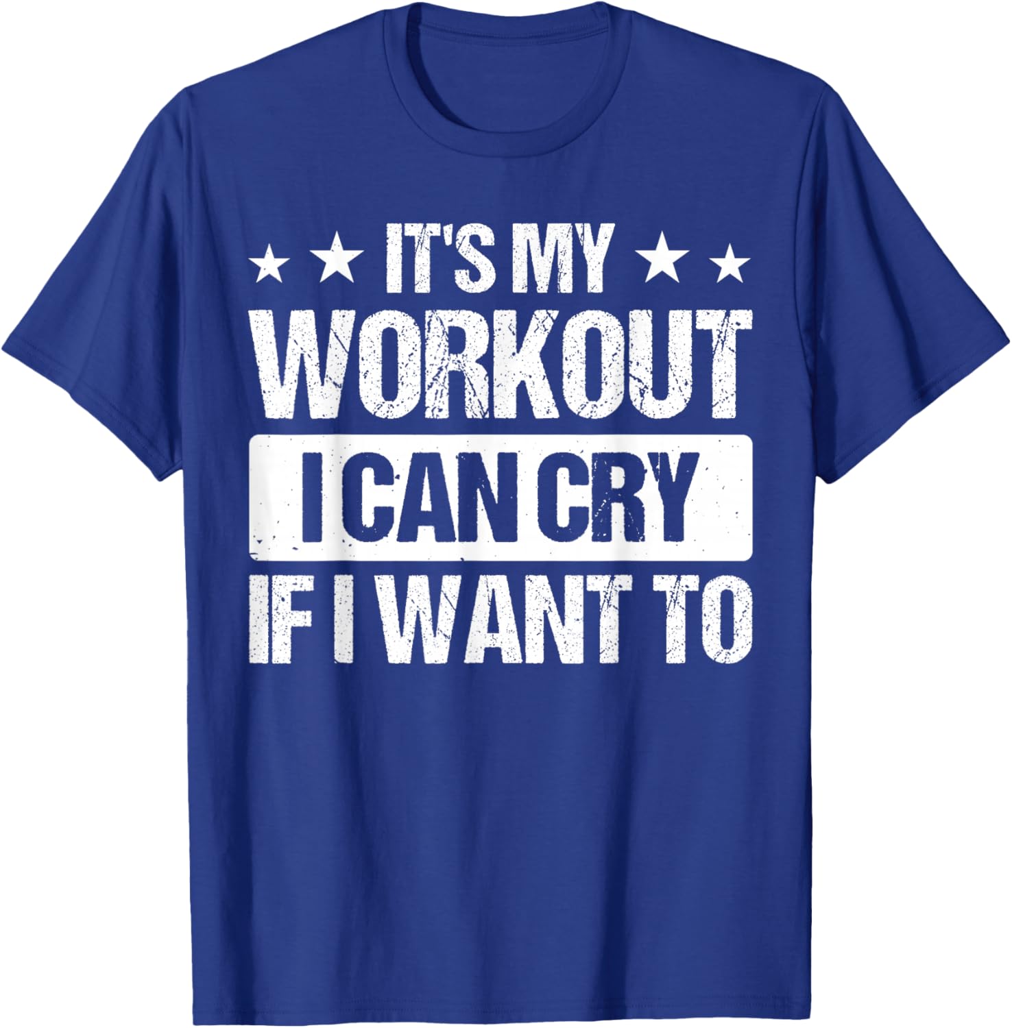 It's My Workout I Can Cry If I Want To T-Shirt - T-Shirt | Royal