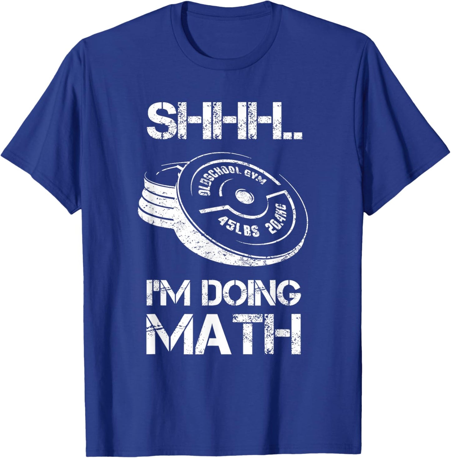 Shhh I'm Doing Math Funny Weight Lifting Workout Training T-Shirt - T-Shirt | Royal