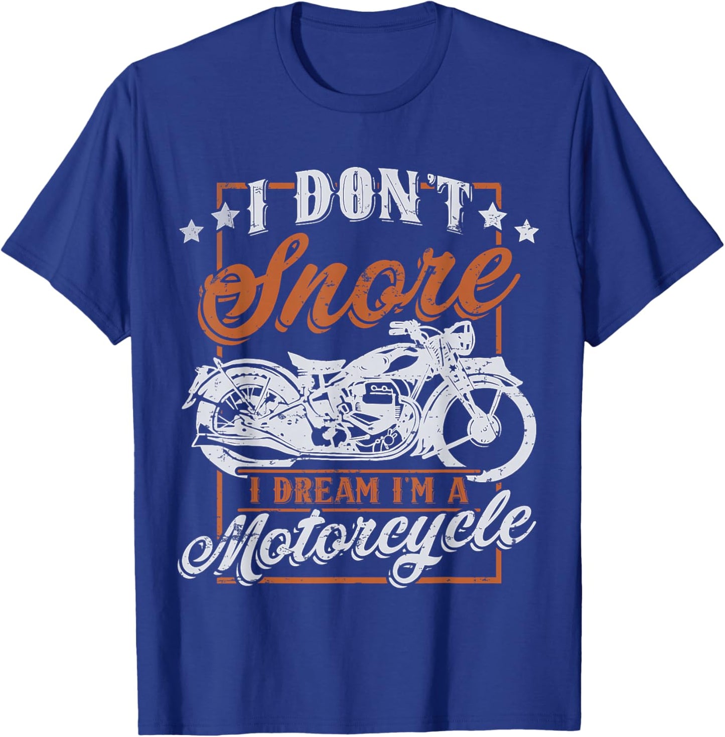 Biker I Don't Snore I Dream I'm A Motorcycle T-Shirt - T-Shirt | Royal