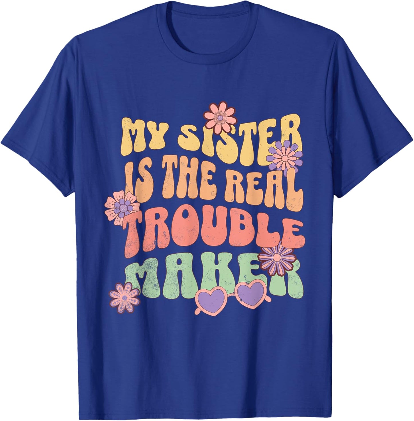 My Sister Is The Real Trouble Maker Funny Girls Boys Groovy T-Shirt - T-Shirt | Royal
