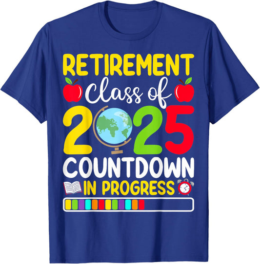 Retirement Class Of 2025 Countdown In Progress Teacher T-Shirt - T-Shirt | Royal