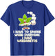 I Have To Smoke Weed Everyday I Have Weedabetes T-Shirt - T-Shirt | Royal