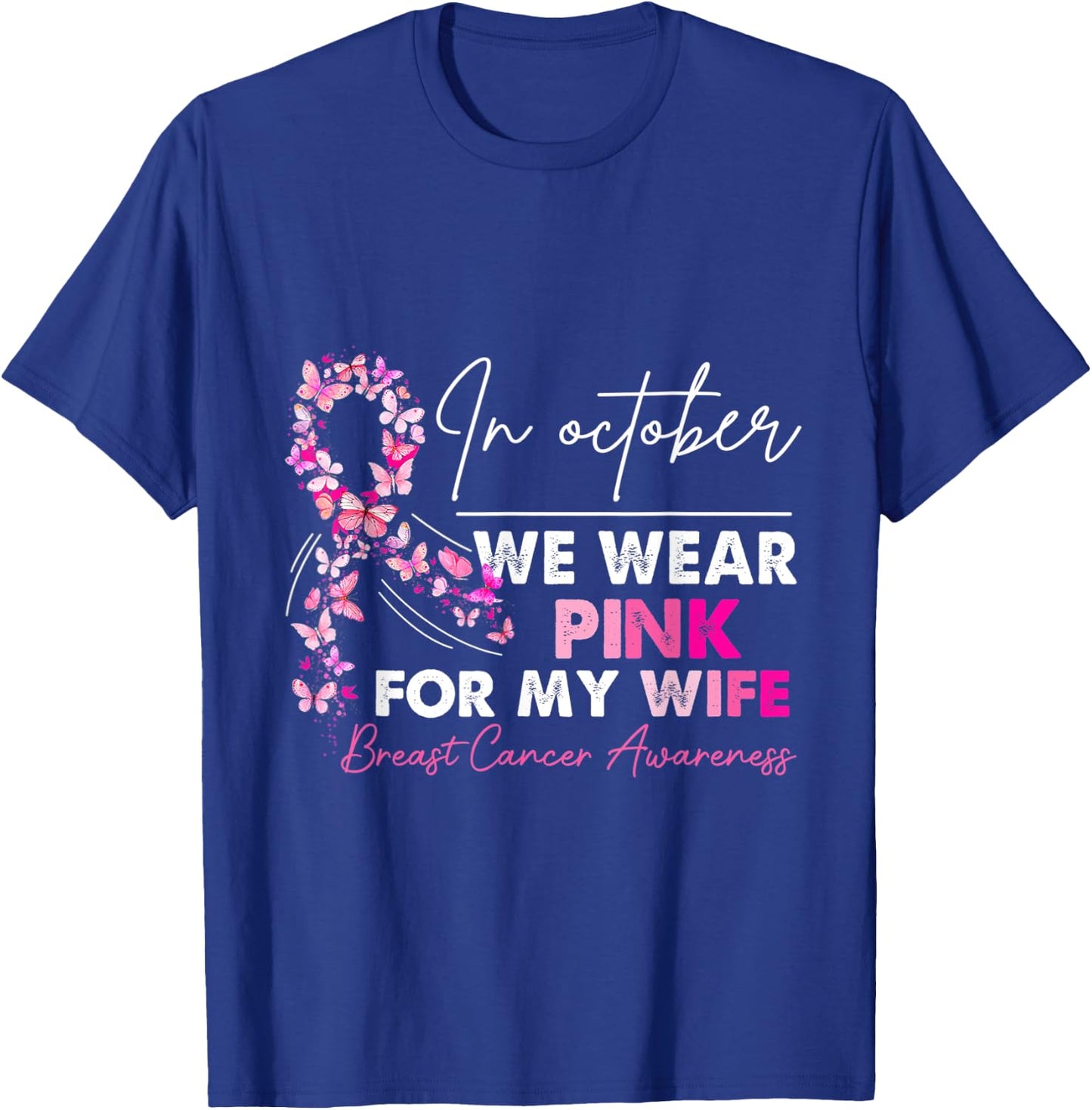In October We Wear PinkFor My Wife Breast Cancer Awanress T-Shirt - T-Shirt | Royal