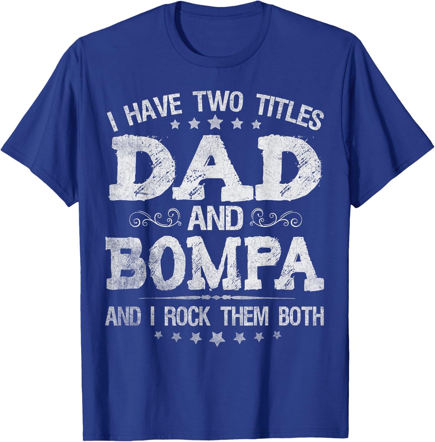 I Have Two Titles Dad And Bompa Funny Father's Day Gift T-Shirt - T-Shirt | Royal