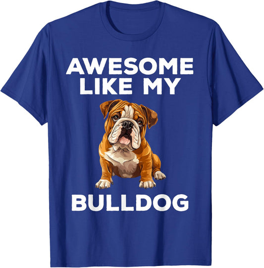 Awesome Like My Bulldog Funny English Bulldog Dog T-Shirt - T-Shirt | Royal