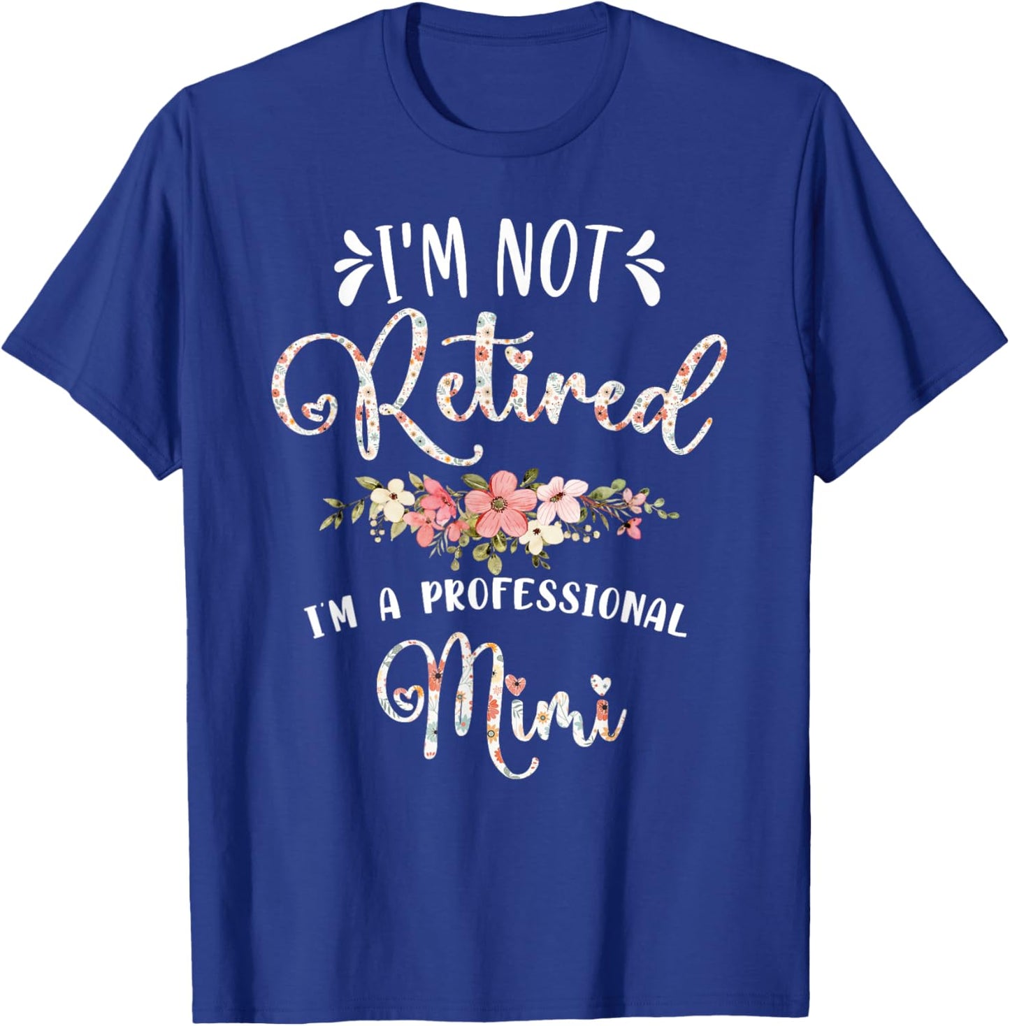 I'm Not Retired I'm a Professional Mimi Retirement Mimi T-Shirt - T-Shirt | Royal