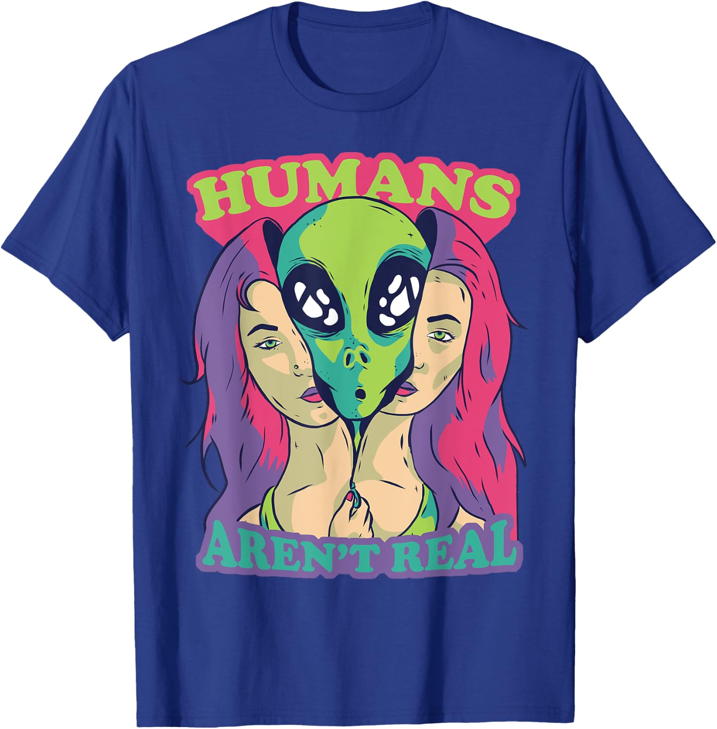 Humans Aren't Real - Funny Comic Style Alien Outer Space T-Shirt - T-Shirt | Royal