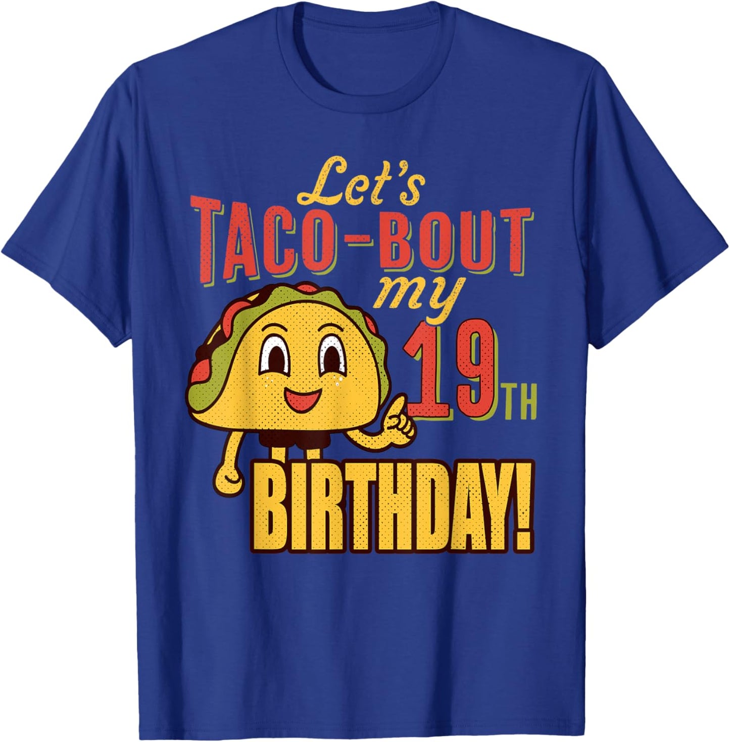 LET'S TACO BOUT MY 19th BIRTHDAY T-Shirt - T-Shirt | Royal